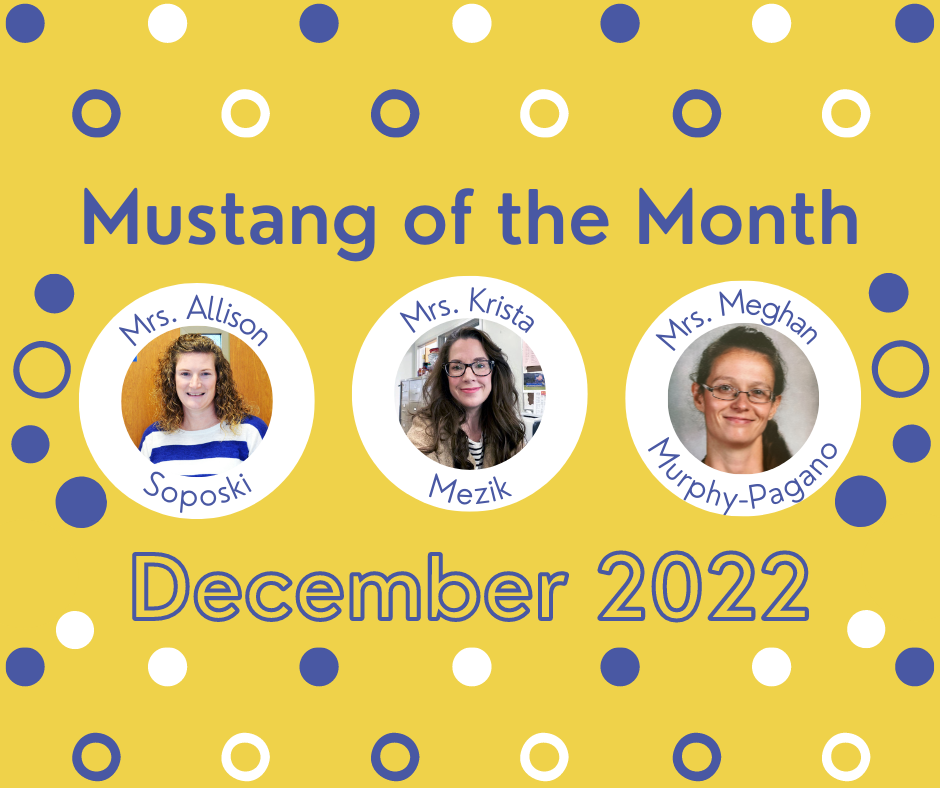 Mustang of the Month; Mrs. Allison Soposki, Mrs. Krista Mezik, Mrs. Meghan Murphy-Pagano; November 2022