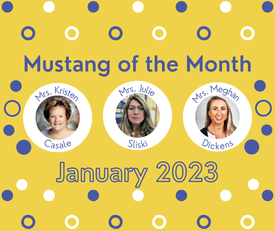 Mustang of the Month; Mrs. Kristen Casale, Mrs. Julie Sliski, Mrs. Meghan Dickens; January 2023