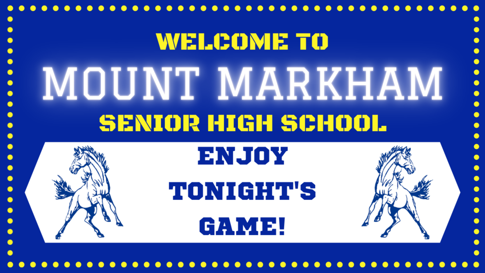 Welcome to Mount Markham Senior High School, enjoy tonight's game!