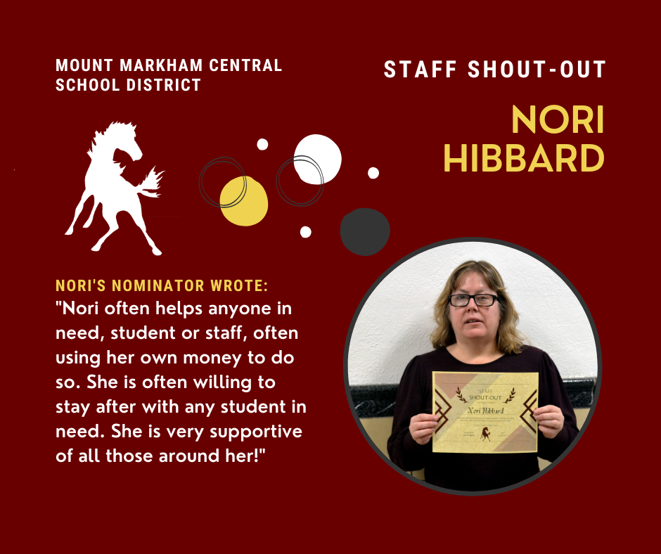 Staff Shout-Out: Nori Hibbard, quote reads: "Nori often helps anyone in need, student or staff, often using her own money to do so. She is often willing to stay after with any student in need. She is very supportive of all those around her!" Photo of Nori Hibbard