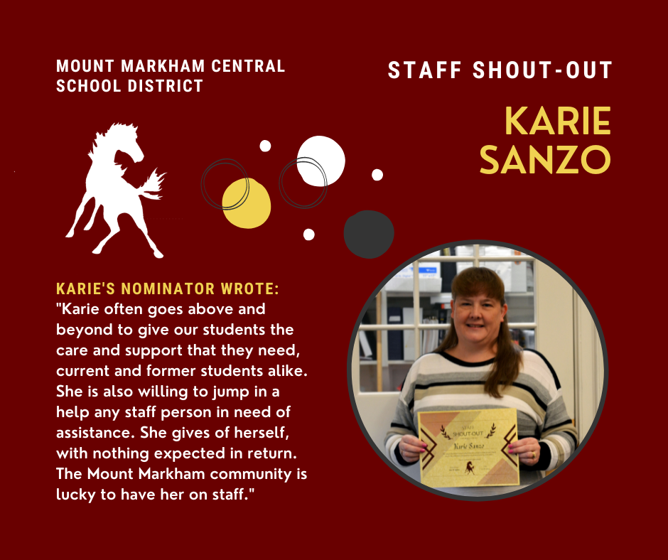Staff Shout-Out: Karie Sanzo, quote reads: "Karie often goes above and beyond to give our students the care and support that they need, current and former students alike. She is also willing to jump in a help any staff person in need of assistance. She gives of herself, with nothing expected in return. The Mount Markham community is lucky to have her on staff." Photo of Karie Sanzo