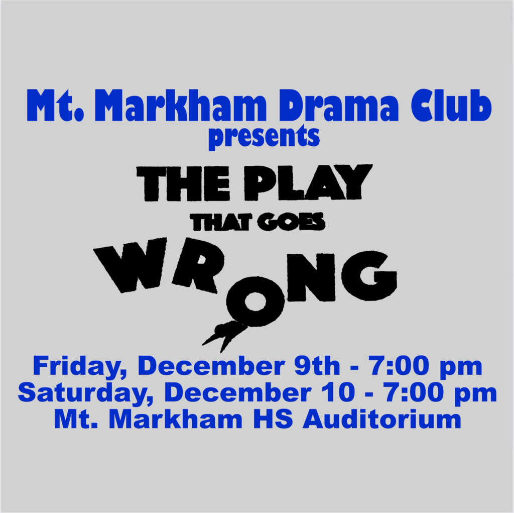 Mt Markham Drama Club presents The Play That Goes Wrong; Friday, December 9th - 7:00 pm; Saturday, December 10 - 7:00 pm, Mt. Markham HS Auditorium