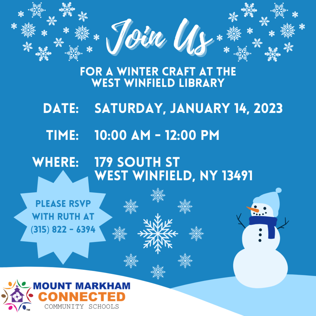 Reads: Join us for a winter craft at the West Winfield Library, Date: Saturday January 14 2023, Time: 10:00 AM - 12:00 PM, Where: 179 South St West Winfield NY 13491, Please RSVP with Ruth at (315) 822 - 6394; White text on a blue background with snowflakes, a snow man and an illustration of a snow-covered hill