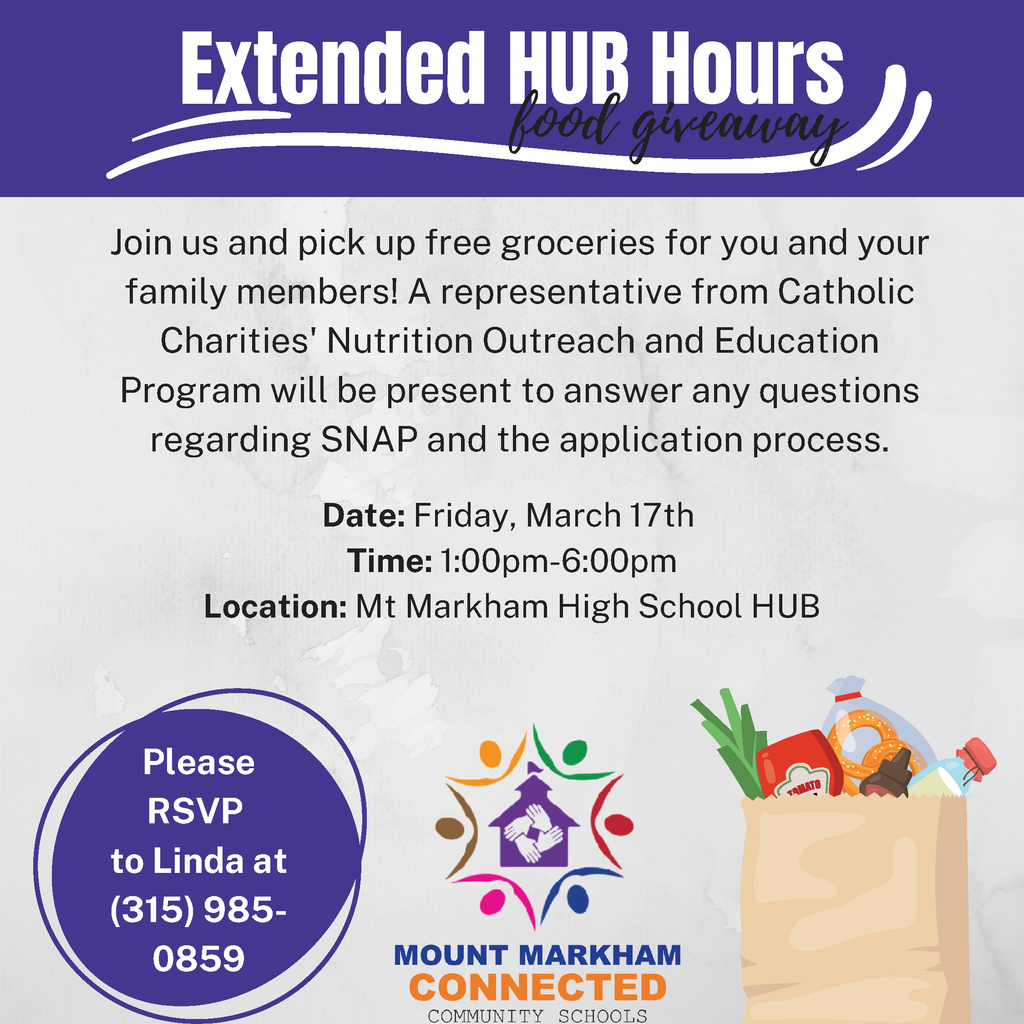 Extended HUB Hours food giveaway Join us and pick up free groceries for you and your family members! A representative from Catholic Charities' Nutrition Outreach and Education Program will be present to answer any questions regarding SNAP and the application process. Date: Friday, March 17th, Time: 1:00pm-6:00pm, Location: Mt Markham High School HUB; Please RSVP to Linda at (315) 985- 0859