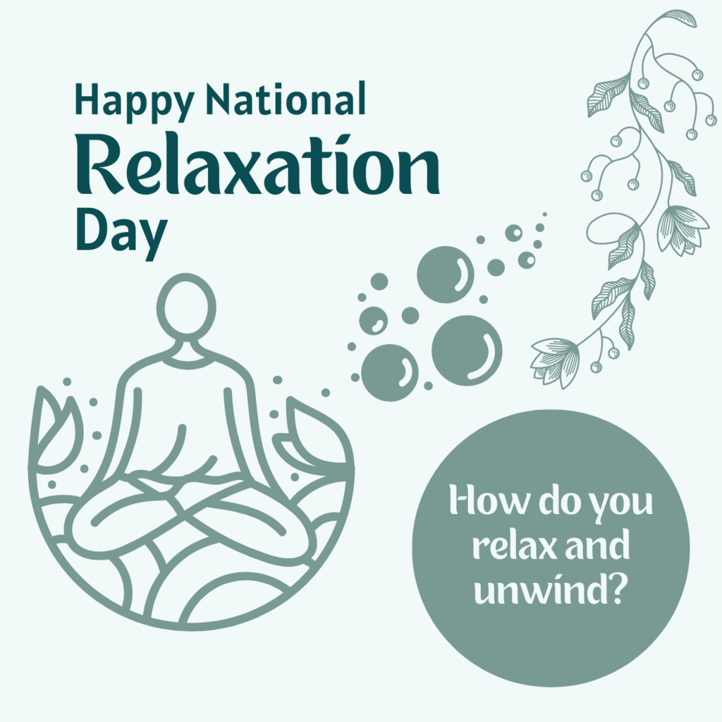 Images: meditation, bubbles, vines in varying shades of blue/green; reads: Happy National Relaxation Day, How do you relax and unwind?